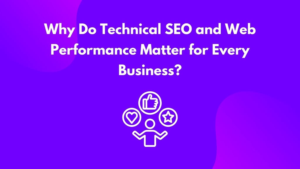 Proč je technické SEO a výkon webu důležitý pro každý byznys?