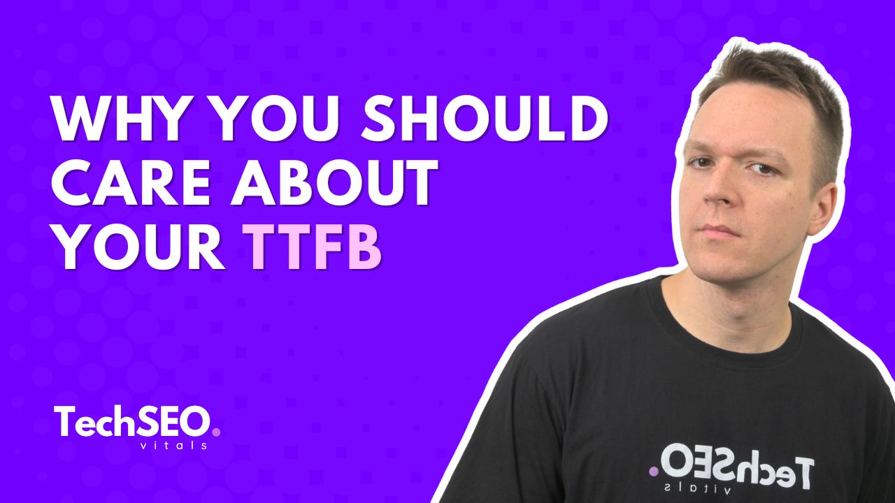 Proč byste se měli zajímat o TTFB: průvodce optimalizací z pohledu technického SEO